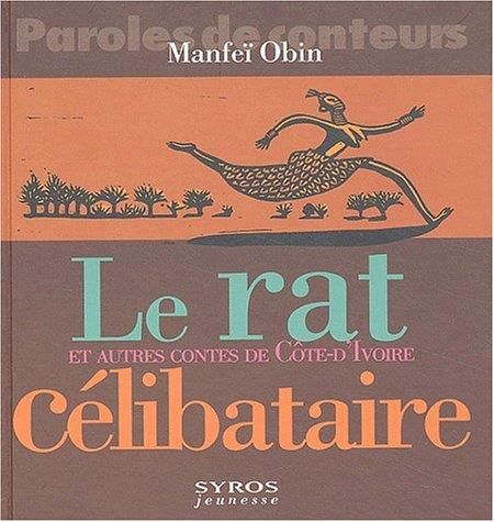 Le Rat célibataire et autres contes de Côte-d'Ivoire